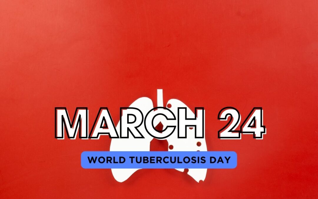 World Tuberculosis Day: Spreading Awareness and Fighting a Global Health Threat